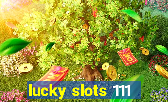 lucky slots 111